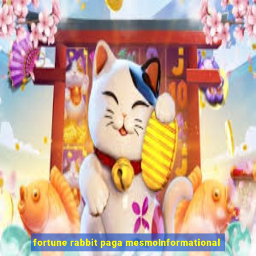 fortune rabbit paga mesmoInformational